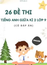 Bộ 26 Đề thi tiếng Anh giữa kì 2 Lớp 9 (Có đáp án)